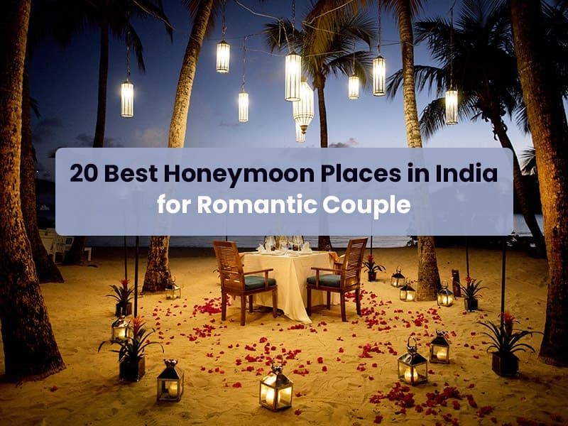 Top 20 Romantic Honeymoon Destinations in India You Must Visit